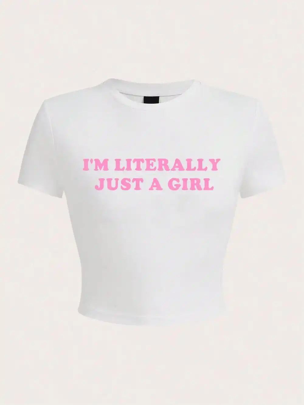 I’m Literally Just A Girl Top